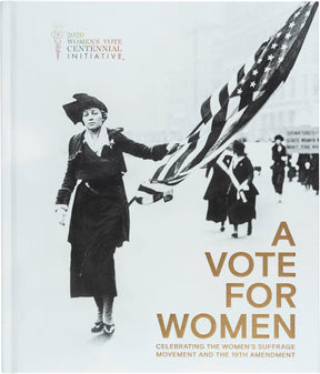 A Vote For Women: Celebrating The Women's Suffrage Movement And The 19th Amendment